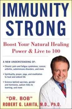 IMMUNITY STRONG. Boost Your Body's Natural Healing Power and Live to 100, Hardback/Robert G. Lahita