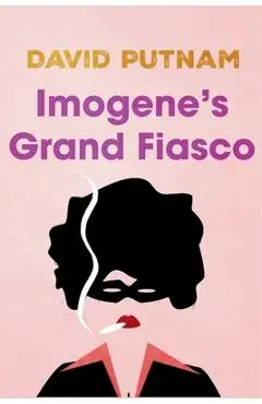 Imogene's Grand Fiasco: The Misadventures of Imogene Taylor - David Putnam