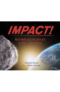 Impact: Asteroids and the Science of Saving the World - Elizabeth Rusch