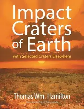 Impact Craters of Earth: With Selected Craters Elsewhere, Paperback/Thomas Wm Hamilton