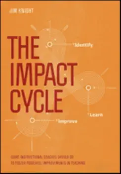 Impact Cycle. What Instructional Coaches Should Do to Foster Powerful Improvements in Teaching, Paperback/Jim Knight