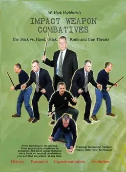 Impact Weapon Combatives 2nd Edition, Hardcover/Hock Hochheim