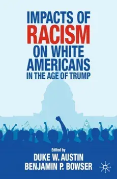 Impacts of Racism on White Americans In the Age of Trump. 1st ed. 2021, Paperback/***