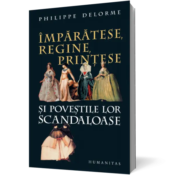 Împărătese, regine, prinţese şi poveştile lor scandaloase