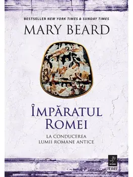 Imparatul Romei. La conducerea lumii romane antice/Mary Beard