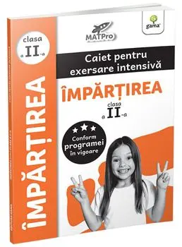 Impartirea. Clasa a II-a. Caiet pentru exersare intensiva. MatPro/***