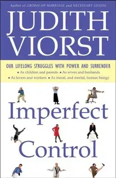 Imperfect Control: Our Lifelong Struggles with Power and Surrender, Paperback/Judith Viorst