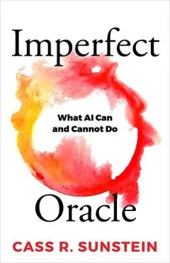 Imperfect Oracle: What AI Can and Cannot Do - Cass R. Sunstein
