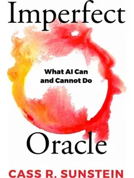 Imperfect Oracle. What AI Can and Cannot Do, Hardback/Cass R. Sunstein