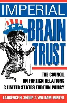 Imperial Brain Trust: The Council on Foreign Relations and United States Foreign Policy, Paperback/Laurence H. Shoup