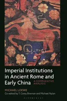 Imperial Institutions in Ancient Rome and Early China. A Comparative Analysis, Paperback/***