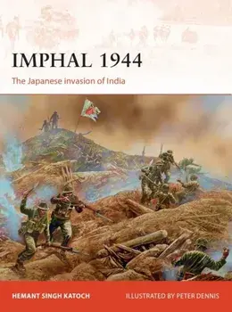 Imphal 1944: The Japanese Invasion of India, Paperback/Hemant Singh Katoch