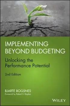 Implementing Beyond Budgeting: Unlocking the Performance Potential, Hardcover/Bjarte Bogsnes