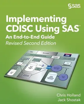 Implementing CDISC Using SAS: An End-to-End Guide, Revised Second Edition, Paperback/Chris Holland