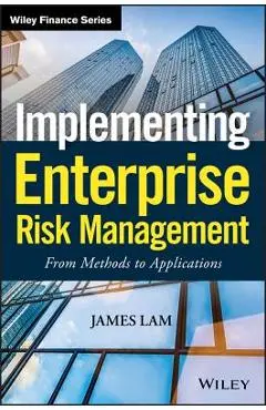 Implementing Enterprise Risk Management: From Methods to Applications - James Lam