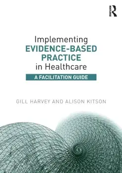 Implementing Evidence-Based Practice in Healthcare. A Facilitation Guide, Paperback/Alison Kitson