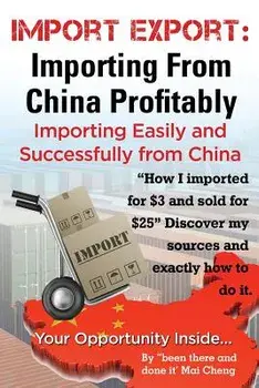 Import Export Importing from China Easily and Successfully, Paperback/Mai Cheng