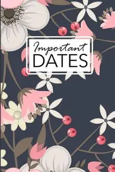 Important Dates: Birthday and Anniversary Reminder Book Elegant Floral Cover., Paperback/Camille Publishing