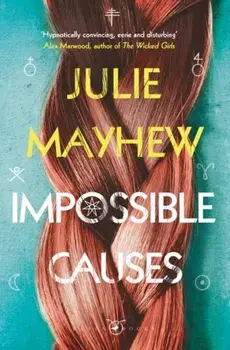 Impossible Causes, Paperback/Julie Mayhew