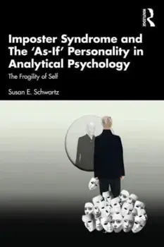 Imposter Syndrome and The 'As-If' Personality in Analytical Psychology. The Fragility of Self, Paperback/***