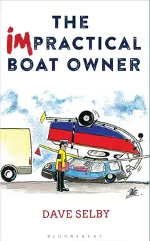 Impractical Boat Owner. Tales and Trials from Years of Floundering Afloat, Paperback/Dave Selby