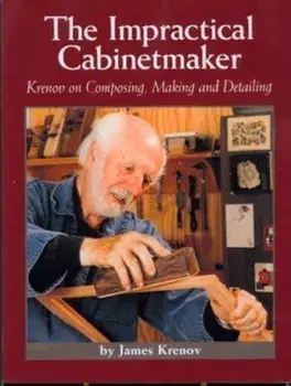 Impractical Cabinetmaker: Krenov on Composing, Making, and Detailing, Paperback/James Krenov