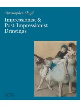 Impressionist and Post-Impressionist Drawings, Paperback/Christopher Lloyd