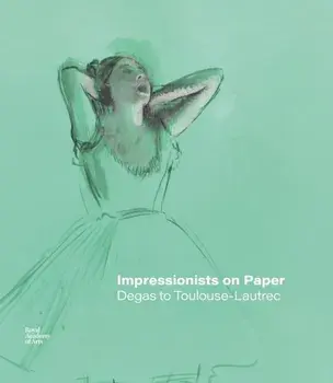 Impressionists on Paper. Degas to Toulouse-Lautrec, Hardback/Harriet Stratis