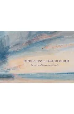 Impressions in Watercolour: Turner and his Contemporaries - Ian Warrell
