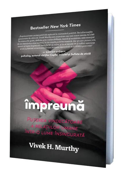 Impreuna: Puterea vindecatoare a relatiilor umane intr-o lume insingurata | VIVEK H. MURTHY