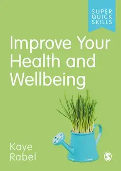 Improve Your Health and Wellbeing, Paperback/Kaye Rabel