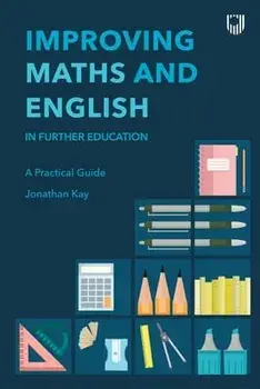 Improving Maths and English: In Further Education, Paperback/Jonathan Kay