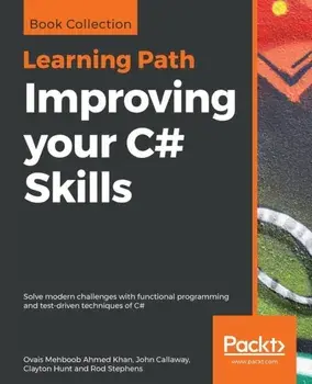 Improving your C# Skills. Solve modern challenges with functional programming and test-driven techniques of C#, Paperback/Rod Stephens