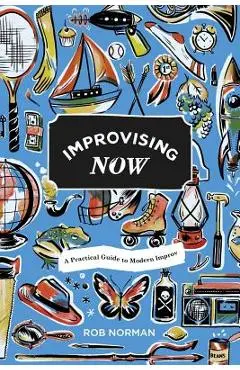 Improvising Now - Rob Norman