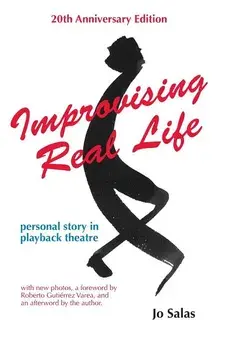 Improvising Real Life: Personal Story in Playback Theatre, Paperback/Jo Salas