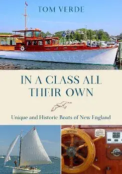 In a Class All Their Own: Unique and Historic Boats of New England, Paperback/Tom Verde