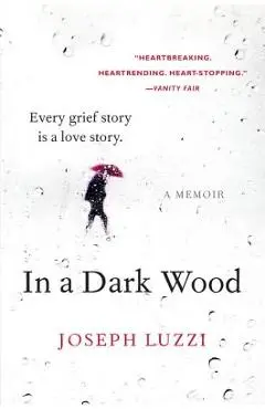 In a Dark Wood: A Memoir - Joseph Luzzi