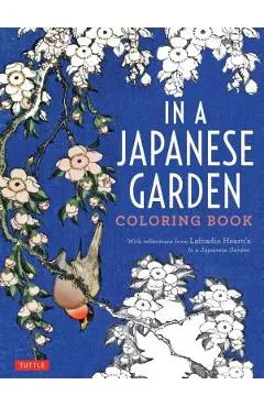 In a Japanese Garden Coloring Book: With Reflections from Lafcadio Hearn's 'in a Japanese Garden' - Lafcadio Hearn