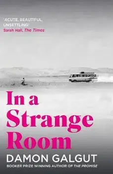 In a Strange Room. Author of the 2021 Booker Prize-winning novel THE PROMISE, Main, Paperback/Damon Galgut