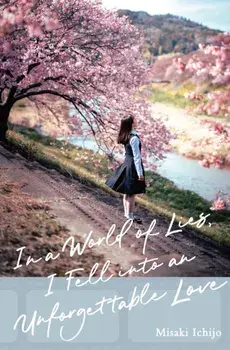 In a World of Lies, I Fell into an Unforgettable Love, Hardback/Yui Kajita
