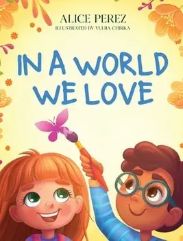 In A World We Love, Hardcover/Alice Perez