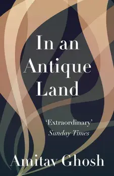 In An Antique Land, Paperback/Amitav Ghosh