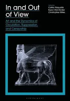 In and Out of View. Art and the Dynamics of Circulation, Suppression, and Censorship, Paperback/***