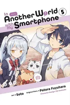 In Another World with My Smartphone, Vol. 5 (manga), Paperback/Soto
