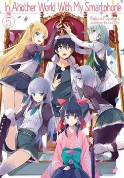 In Another World with My Smartphone: Volume 5, Paperback/Patora Fuyuhara