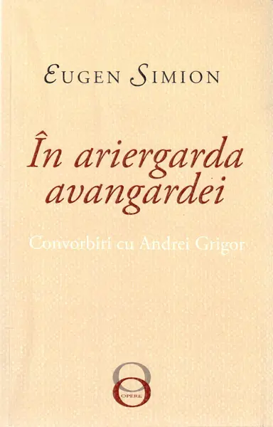 In ariergarda avangardei | Eugen Simion