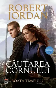 In cautarea cornului. Seria Roata timpului. Volumul 2/Robert Jordan