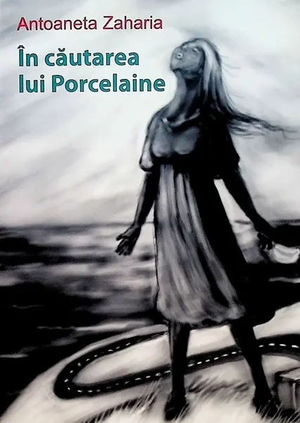 In cautarea lui Porcelaine | Antoaneta Zaharia