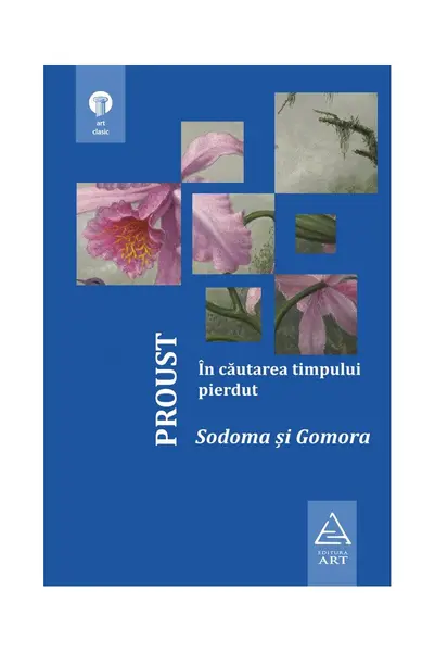 În căutarea timpului pierdut 4. Sodoma și Gomora - Marcel Proust