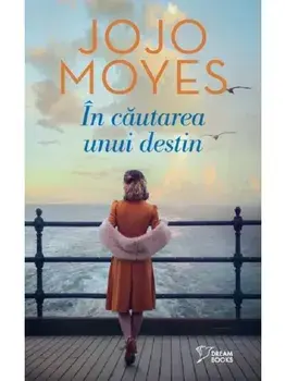 In cautarea unui destin/Jojo Moyes